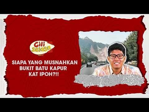 CILISELASA EP9 | Siapa yang musnahkan bukit batu kapur kat Ipoh?!!