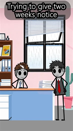 Trying to give two weeks notice