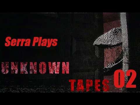 Serra Plays | Unknown Tapes Episode 2
