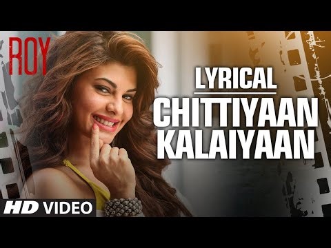 Chittiyaan Kalaiyaan' FULL SONG
