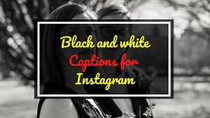Best Black & White Captions And Quotes For Instagram In 2026