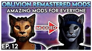 You NEED to Try These Mods - EP 12 OBLIVION REMASTERED MODS