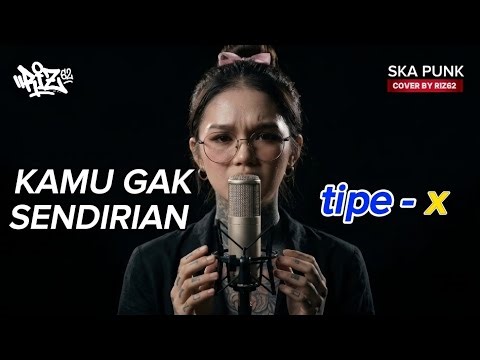 Cover Ska Punk Terbaik! Kamu Gak Sendirian – Tipe-X Cover By Riz62 