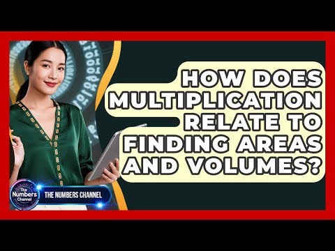 How Does Multiplication Relate To Finding Areas And Volumes? - The Numbers Channel