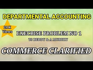 #1 DEPARTEMENTAL ACCOUNTING- EXECRISE PROBLEM FROM TS REDDY & A MURTHY