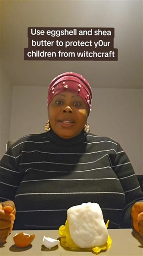 Use eggshell and shea butter to protect your children from witchcraft listen and learn. | Zainab Saccoh