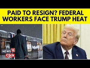 Trump News | President Trump Offers Federal Workers A Chance To Take 'Deferred Resignations' | N18G