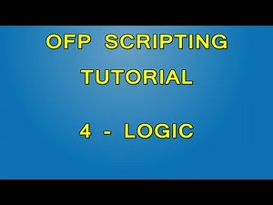 OFP Scripting Tutorial - Part 4 - Logic