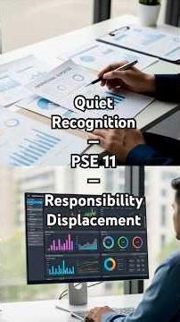 Quiet Recognition — PSE 11 — Responsibility Displacement