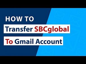 How to Transfer SBCglobal to Gmail Account Professionally ?