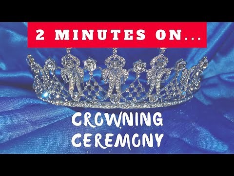 What is a Crowning Ceremony? - Just Give Me 2 Minutes