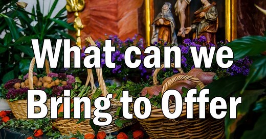 What can we Bring to Offer