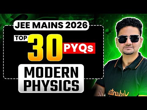 JEE Physics : 🔥TOP 30 Must Do PYQs - Modern Physics | JEE MAINS 2026 | ABDUL SIR