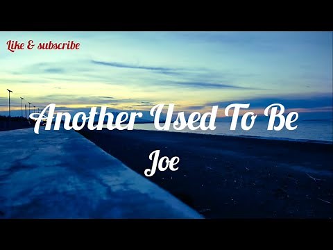 Another Used To Be - Joe (Lyrics Video)