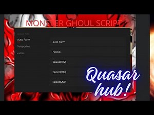MONSTER GHOUL SCRIPT!!! quasar hub