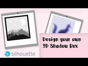 Designing a 3D shadow or light box | Silhouette Studio