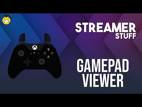 Streamer Stuff - Using GamePad Viewer