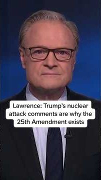 Lawrence: Trump's nuclear attack comments are why the 25th Amendment exists