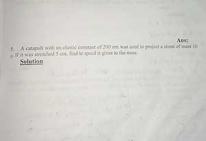 Ans:5. A catapult with an elastic constant of 200 nm was used ... | Filo
