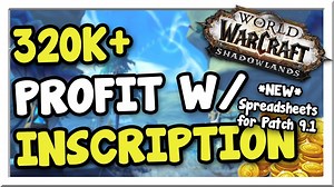 Make 320k-610k with Inscription in Patch 9.1! New Spreadsheets | Shadowlands | WoW Gold Making Guide