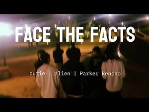 Face The Facts - CUTIE | ALIEN ft. PARKER