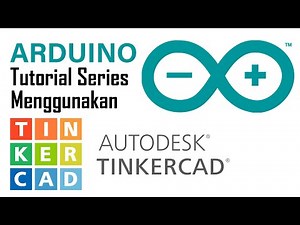 ARDUINO TUTORIAL SERIES MENGGUNAKAN TINKERCAD: BLINKING LED 1