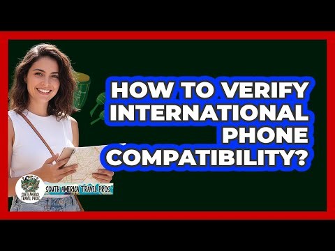 How To Verify International Phone Compatibility?