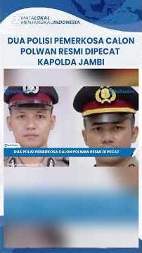 Two Police Officers Who Raped a Female Police Candidate Officially Dismissed by the Jambi Police ...