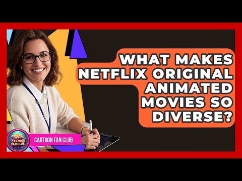 What Makes Netflix Original Animated Movies So Diverse? - Cartoon Fan Club