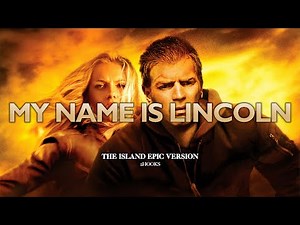 The Island: My name is Lincoln | EPIC VERSION