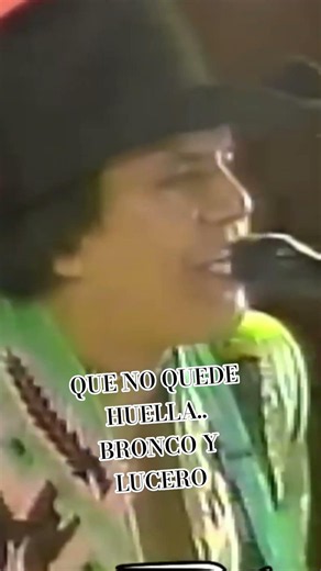 QUE NO QUEDE HUELLA, BRONCO Y LUCERO. #regionalmexicano #musicamexicana #viejitasdelrecuerdo