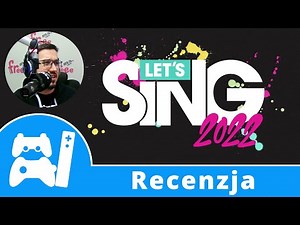 Let's Sing 2022 - recenzja. Karaoke na konsoli nowej generacji!