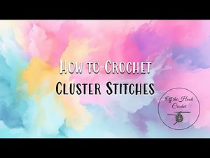 How to Crochet Cluster Stitches
