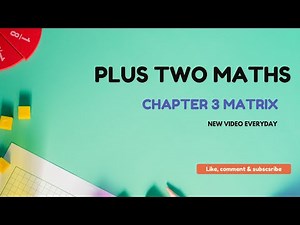 Plus Two Mathematics| Chapter 3 Matrix | Understanding the Basics | CBSE and Kerala Syllabus