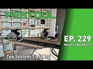 Festool Live Episode 229 - Top System Tips #10