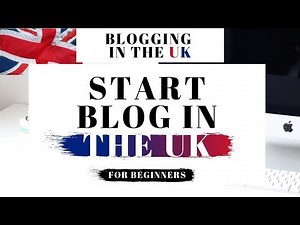 How To Start A Blog In The UK | Blogging For Beginners UK