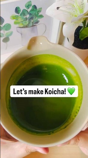 Koicha (Japanese Thick Matcha) 💚