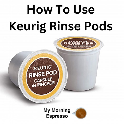 How To Use Keurig Rinse Pods: Easy Instructions