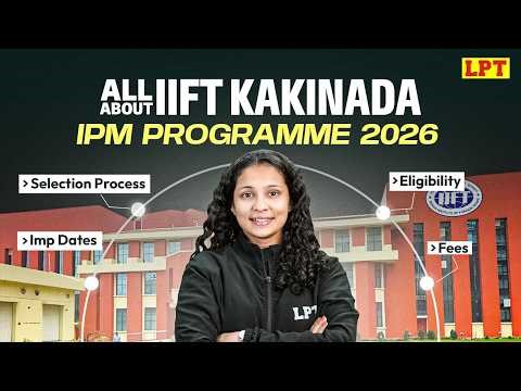All About IIFT Kakinada IPM Program 2026 | Eligibility, Fees, Admissions Policy & Course Structure