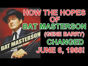 How the hopes and dreams of BAT MASTERSON (GENE BARRY) changed with the events of June 6, 1968!