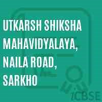 Utkarsh Shiksha Mahavidyalaya, Naila Road, Sarkho College, Janjgir - Address, Admissions, Fees and Reviews 2025