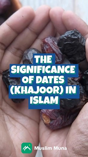 The significance of Dates (Khajoor) in Islam #MuslimMuna #khajoor #muslimlifestyle | Muslim Muna