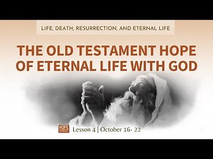 Lesson 4: The Old Testament Hope of Eternal Life With God. Hope Sabbath School
