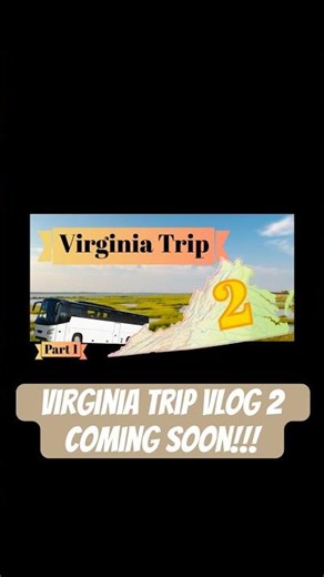 Virginia Trip Vlog 2 Coming Soon!!!