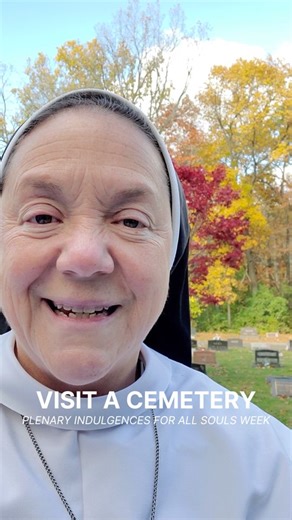 November is the month we commemorate the Holy Souls. Did you know you can obtain a plenary indulgence for the souls in Purgatory simply by visiting a cemetery any day November 1-8? The normal conditions for indulgences apply - receive Communion, go to confession, and pray for the Holy Father's intentions. However, if you can't make it to a cemetery, you can unite your intentions with that of the Universal Church and pray for the Holy Souls. Don't wait, today is the last day! "An indulgence is a 