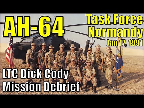 AH-64 ● Task Force Normandy. Apaches Kick Off Desert Storm 01/17/1991. LTC Richard (Dick) Cody