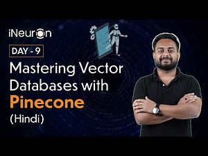 DAY-9: Mastering Vector Databases with Pinecone for AI & LLM in HINDI | Generative AI Course Hindi