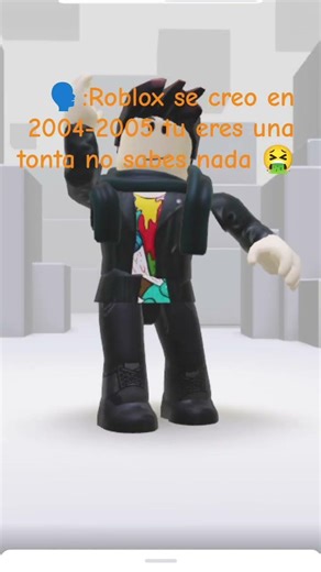 (Roblox se creo en 2004 y se lanzo en 2006)