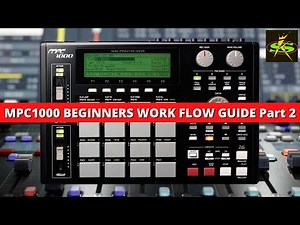 MPC1000 FULL WORK FLOW FOR BEGINNERS PART 2