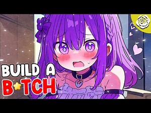 Nightcore - Build a B*tch (Lyrics)
